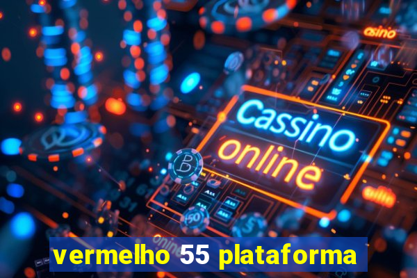 vermelho 55 plataforma